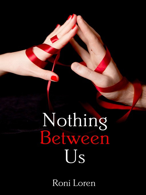 Title details for Nothing Between Us (Loving on the Edge, Book 6) by Roni Loren - Wait list